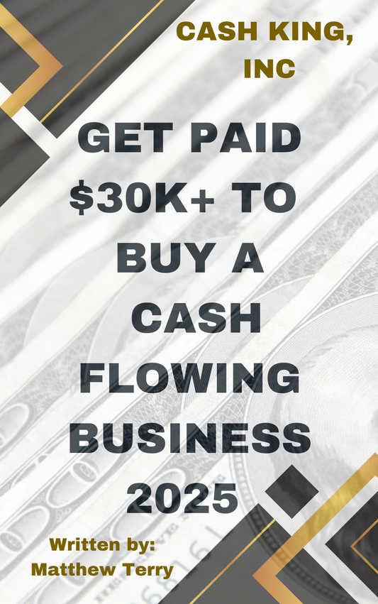 Learn How To Get Paid To Buy Cashflowing Businesses in 2025